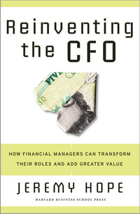 Reinventing the CFO: How Financial Managers Can Transform Their Roles and Add Greater Value ( CFO:           )