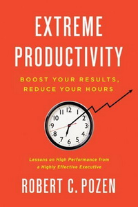  :   ,     (Extreme Productivity: Boost Your Results, Reduce Your Hours)
