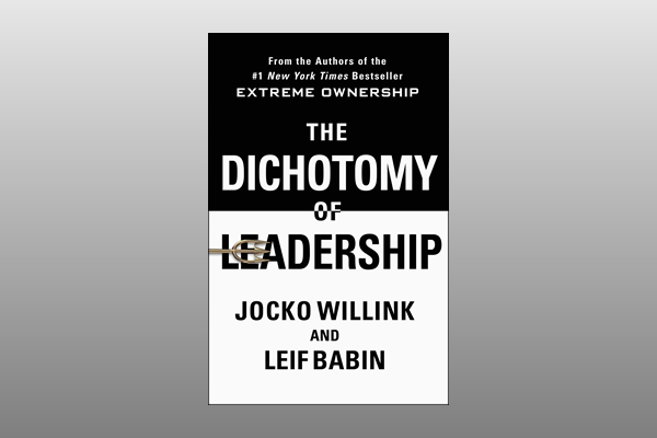 Dichotomy of Leadership: Balancing the Challenges of Extreme Ownership to Lead and Win ( :       )