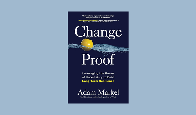 Change Proof: Leveraging the Power of Uncertainty to Build Long-term Resilience