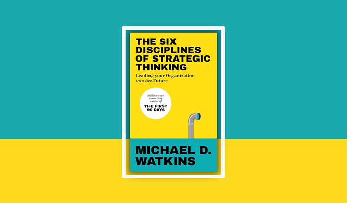 The Six Disciplines of Strategic Thinking: Leading Your Organization into the Future