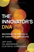  :      (The Innovator's DNA: Mastering the Five Skills of Disruptive Innovators)