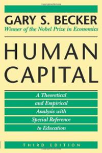 Human Capital: A Theoretical and Empirical Analysis, with Special Reference to Education (Gary S. Becker)