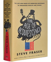 The Age of Acquiescence: The Life and Death of American Resistance to Organized Wealth and Power (  :      )