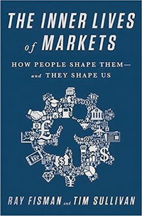 The Inner Lives of Markets: How People Shape Them - And They Shape Us (  :          )