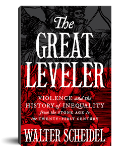 The Great Leveler: Violence and the History of Inequality from the Stone Age to the Twenty-First Century (Walter Scheidel)