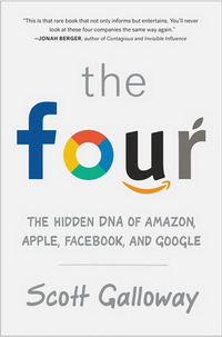 The Four: The Hidden DNA of Amazon, Apple, Facebook, and Google (:   Amazon, Apple, Facebook  Google)