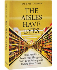 The Aisles Have Eyes: How Retailers Track Your Shopping, Strip Your Privacy, and Define Your Power (    :     ,      )