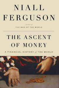 The Ascent of Money: A Financial History of the World (Niall Ferguson)