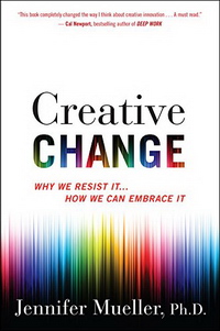 Creative Change: Why We Resist It … How We Can Embrace It (Зміни, що живляться творчими ідеями: чому ми їм противимось та як навчитись їх приймати)