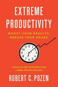  :   ,     (Extreme Productivity: Boost Your Results, Reduce Your Hours)