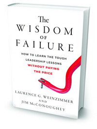 The Wisdom of Failure: How to Learn the Tough Leadership Lessons Without Paying the Price