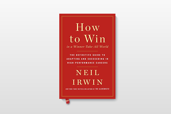 How to Win in a Winner-Take-All World. The Definitive Guide to Adapting and Succeeding in High-Performance Careers (Як перемогти у світі, де переможцю належить все. Путівник по шляхам, що ведуть до успішної кар’єри)