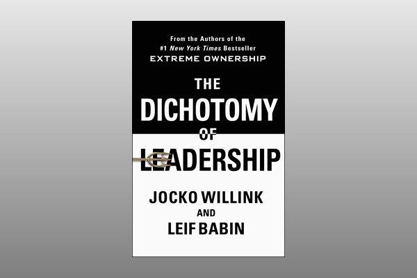 Dichotomy of Leadership: Balancing the Challenges of Extreme Ownership to Lead and Win ( :       )
