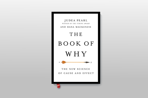 The Book of Why: The New Science of Cause and Effect (?    - )