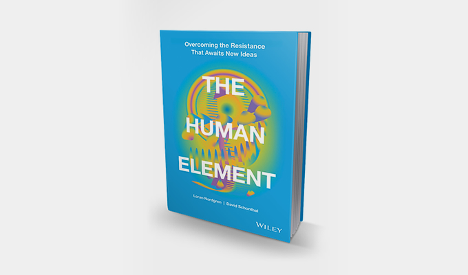 The Human Element: Overcoming the Resistance That Awaits New Ideas