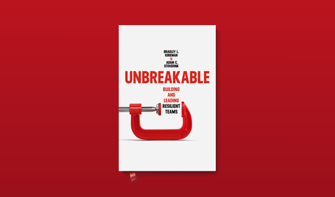 Unbreakable: Building and Leading Resilient Teams