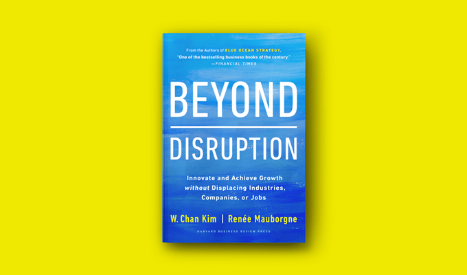 Beyond Disruption: Innovate and Achieve Growth without Displacing Industries, Companies, or Jobs