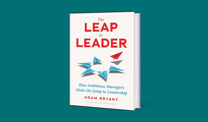 The Leap to Leader: How Ambitious Managers Make the Jump to Leadership