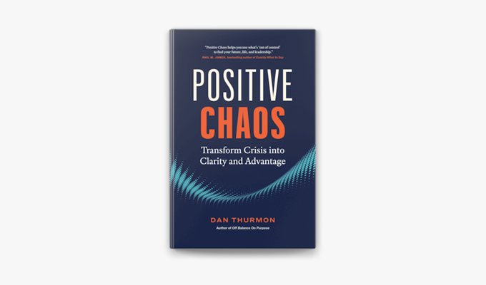 Positive Chaos: Transform Crisis into Clarity and Advantage