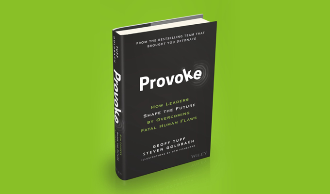 Provoke: How Leaders Shape the Future by Overcoming Fatal Human Flaws