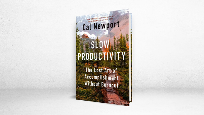 Slow Productivity: The Lost Art of Accomplishment Without Burnout