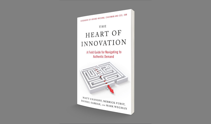 The Heart of Innovation: A Field Guide for Navigating to Authentic Demand