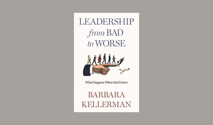 «Leadership from Bad to Worse»: чого можна навчитися у поганих лідерів Leadership from Bad to Worse: What Happens When Bad Festers