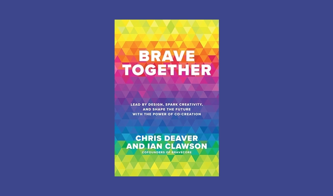 Чому співтворчість — це новий стиль лідерства Brave Together: Lead by Design, Spark Creativity, and Shape the Future with the Power of Co-Creation