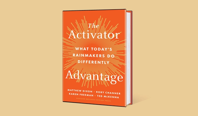 The Activator Advantage: What Todays Rainmakers Do Differently