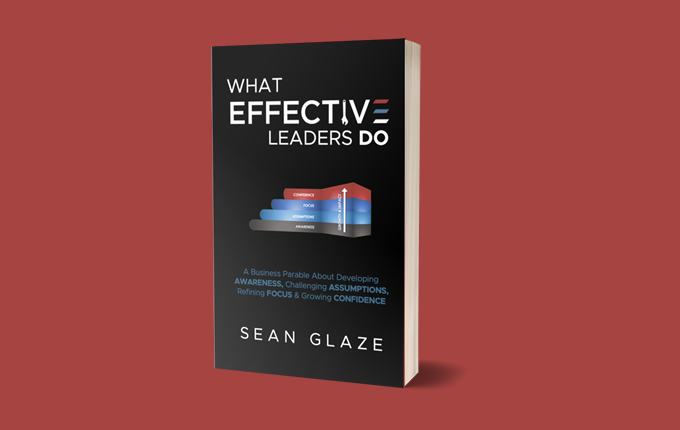 Як працює лідерство, коли титули та его залишаються за дверима What Effective Leaders DO: A Business Parable about Developing Awareness, Challenging Assumptions, Refining Focus, and Growing Confidence