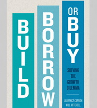 Build, Borrow or Buy: Solving the Growth Dilemma