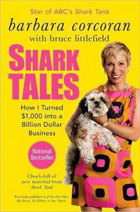 Shark Tales: How I Turned $1,000 Into a Billion Dollar Business (Barbara Corcoran, Bruce Littlefield)