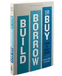 Build, Borrow, or Buy: Solving the Growth Dilemma
