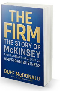 The Firm: The Story of McKinsey and Its Secret Influence on American Business