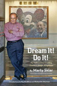 Dream It! Do It!: My Half-Century Creating Disney’s Magic Kingdoms (Disney Editions Deluxe)