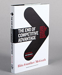 The End of Competitive Advantage: How to Keep Your Strategy Moving as Fast as Your Business