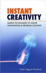 Instant Creativity: Simple Techniques to Ignite Innovation & Problem Solving