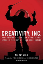 Creativity, Inc. Overcoming the Unseen Forces that Stand in the Way of True Inspiration
