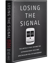Losing the Signal: The Untold Story behind the Extraordinary Rise and Spectacular Fall of BlackBerry (Втрачений сигнал: нерозказана історія неймовірного зльоту та вражаючого падіння BlackBerry)
