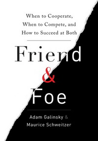   :  ,  ,        (Friend & Foe: When to Cooperate, When to Compete, and How to Succeed at Both)