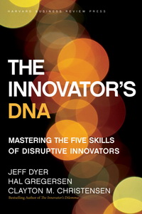 The Innovator's DNA: Mastering the Five Skills of Disruptive Innovators (ДНК инноватора: совершенствование пяти навыков настоящего инноватора)