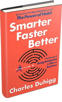 Smarter, Faster, Better: The Secrets of Being Productive in Life and Business (Розумніше, швидше, краще: секрети продуктивності в житті та бізнесі)