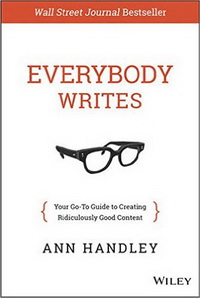 Everybody Writes: Your Go-To Guide to Creating Ridiculously Good Content