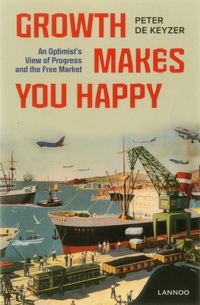 Growth Makes You Happy: An Optimist's View of Progress and the Free Market (Рост сделает вас счастливым: взгляд оптимиста на прогресс и свободный рынок)