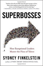 Superbosses: How Exceptional Leaders Master the Flow of Talent, by Sydney Finkelstein