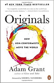 Originals: How Non-Conformists Move the World, by Adam Grant