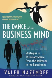 The Dance of the Business Mind Strategies to Thrive Anywhere, From the Ballroom to the Boardroom (Танок бізнесового розуму: стратегії успіху будь-де — від балів до засідань правління)
