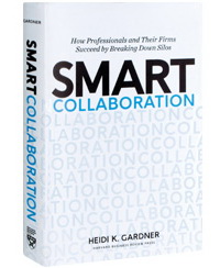 Smart Collaboration: How Professionals and Their Firms Succeed by Breaking Down Silos (“Розумна” співпраця: як окремі професіонали та цілі фірми здобувають успіх, руйнуючи внутрішні “кордони”)
