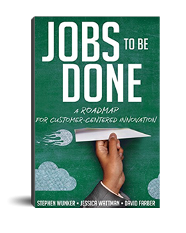 Jobs to Be Done: A Roadmap for Customer-Centered Innovation (Stephen Wunker,?Jessica Wattman,?David Farber)